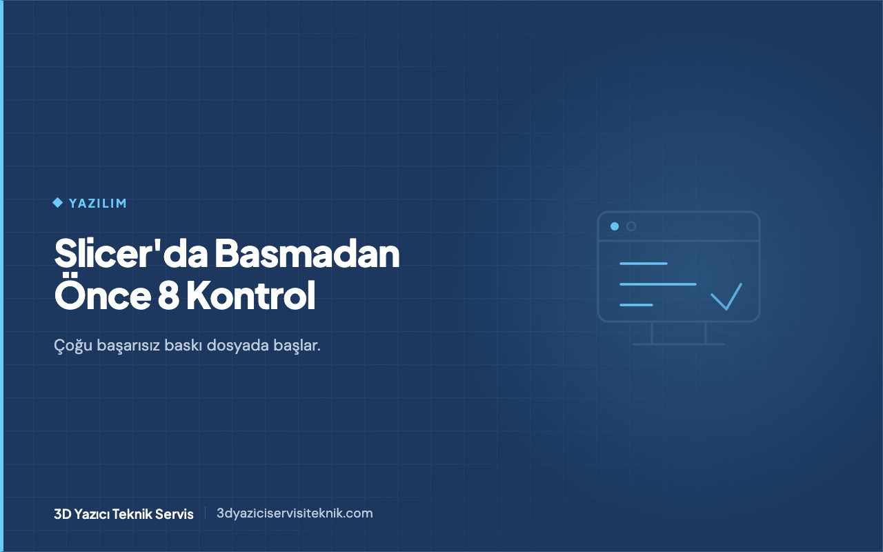 Slicer önizlemesinde katman katman kontrol ve baskı öncesi kontrol listesi şeması